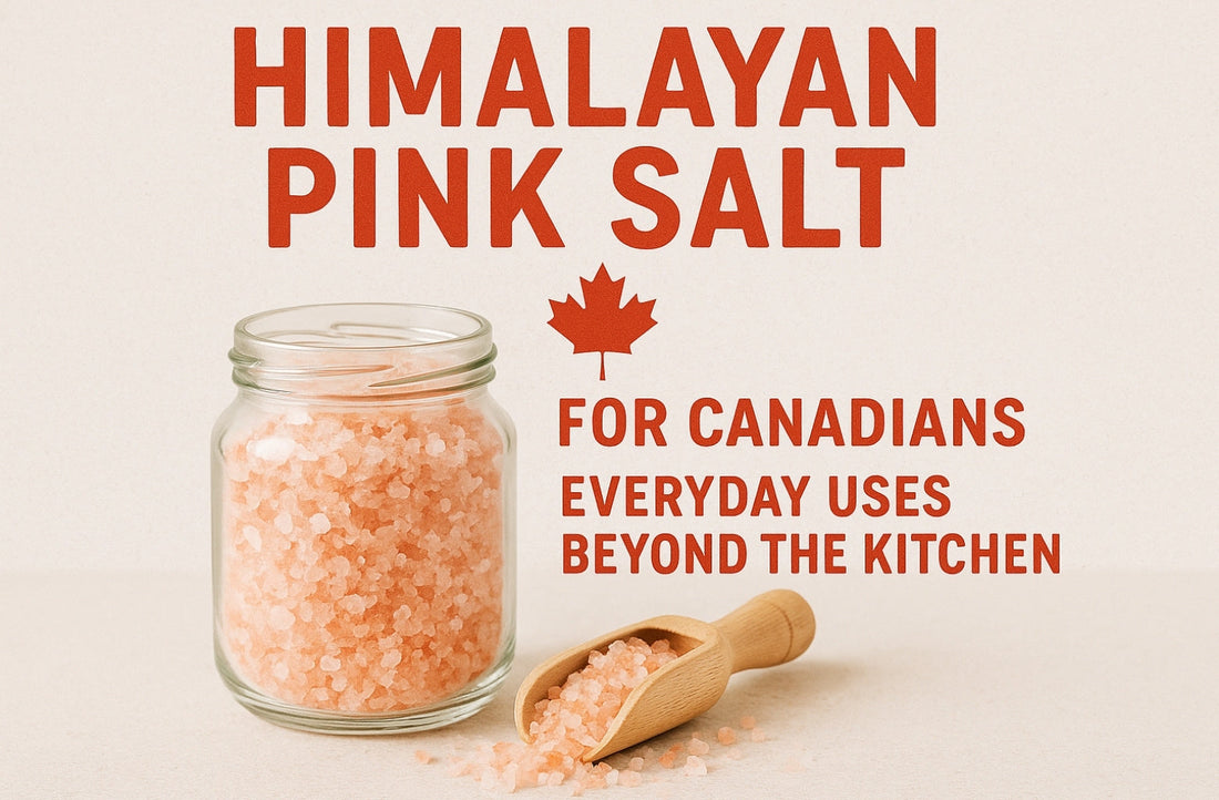 Himalayan Pink Salt for Canadians Everyday Uses Beyond the Kitchen