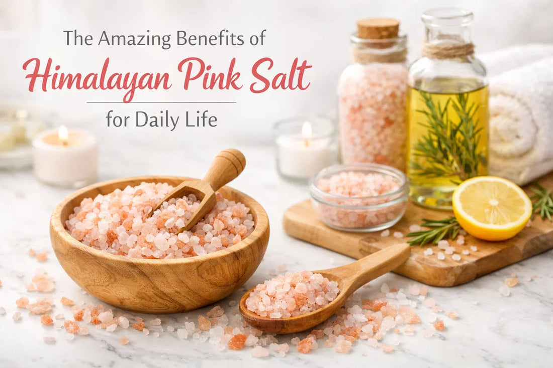 The Amazing Benefits of Himalayan Pink Salt for Daily Life