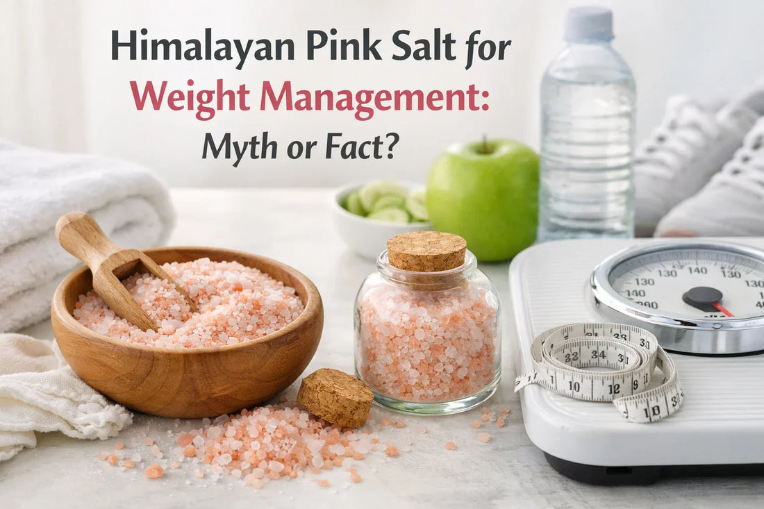 Himalayan Pink Salt for Weight Management: Myth or Fact?