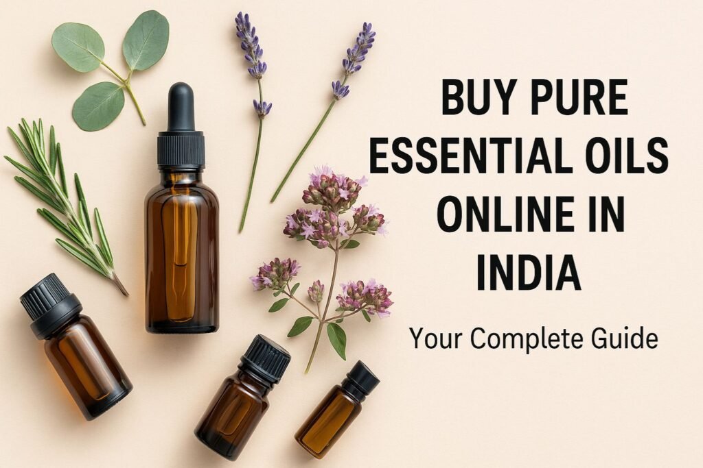 Buy 100 pure Essential Oils Online in India